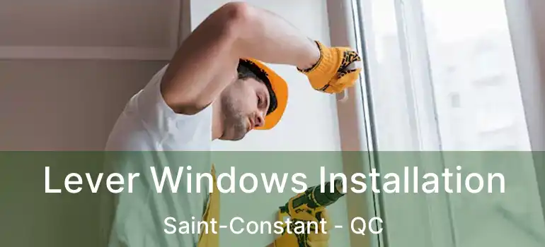 Lever Windows Installation Saint-Constant - QC