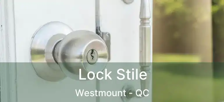 Lock Stile Westmount - QC
