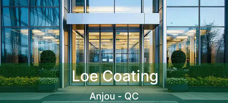 Loe Coating Anjou - QC
