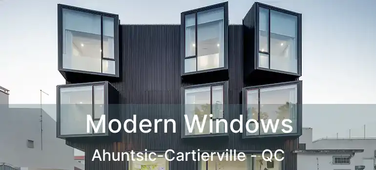 Modern Windows Ahuntsic-Cartierville - QC