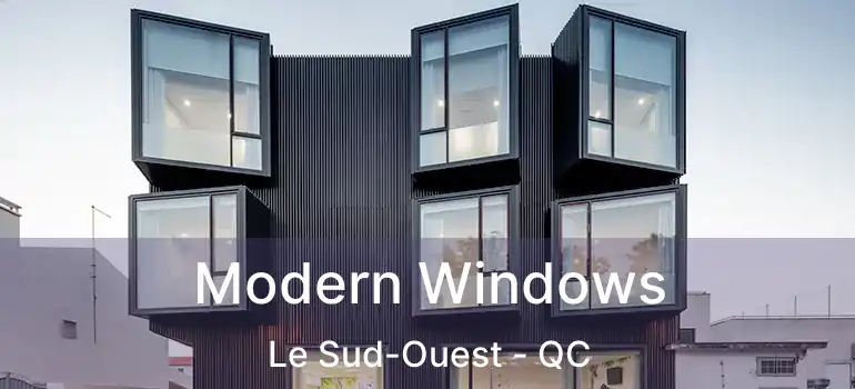 Modern Windows Le Sud-Ouest - QC
