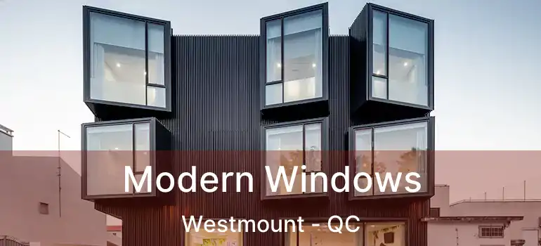 Modern Windows Westmount - QC