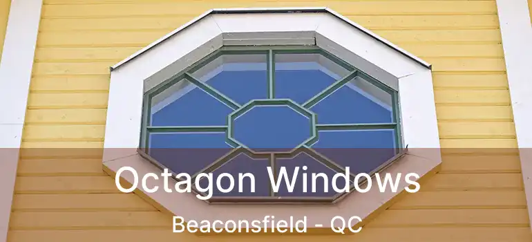  Octagon Windows Beaconsfield - QC