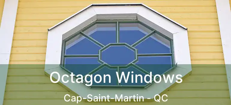 Octagon Windows Cap-Saint-Martin - QC