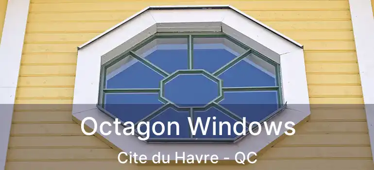 Octagon Windows Cite du Havre - QC