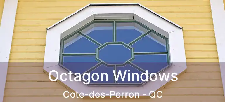 Octagon Windows Cote-des-Perron - QC