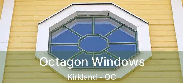 Octagon Windows Kirkland - QC