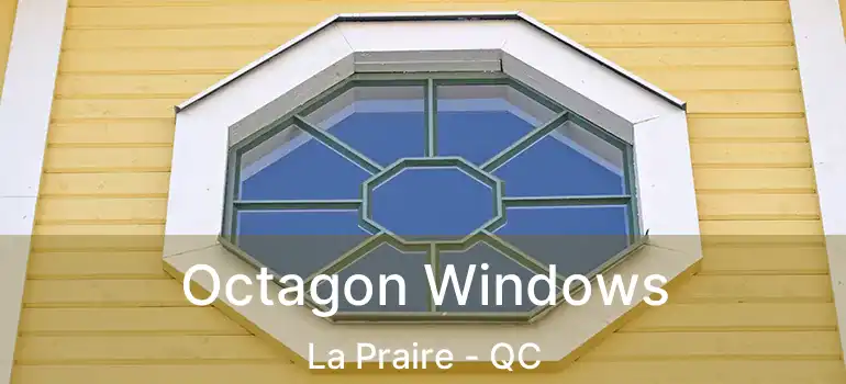 Octagon Windows La Praire - QC