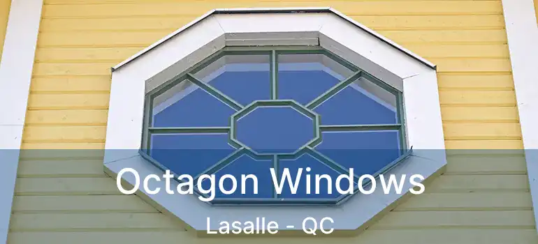 Octagon Windows Lasalle - QC