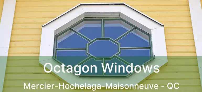 Octagon Windows Mercier-Hochelaga-Maisonneuve - QC