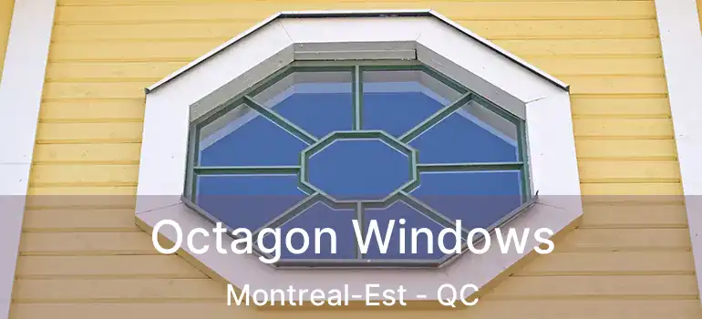 Octagon Windows Montreal-Est - QC