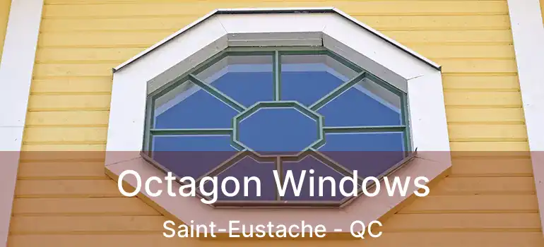 Octagon Windows Saint-Eustache - QC