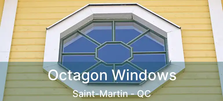 Octagon Windows Saint-Martin - QC