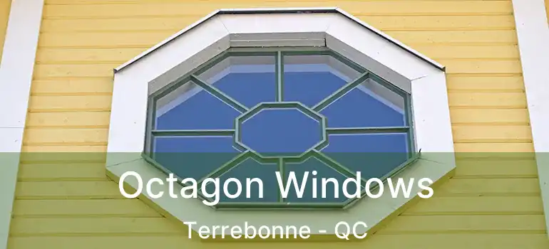 Octagon Windows Terrebonne - QC