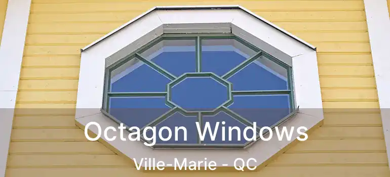 Octagon Windows Ville-Marie - QC