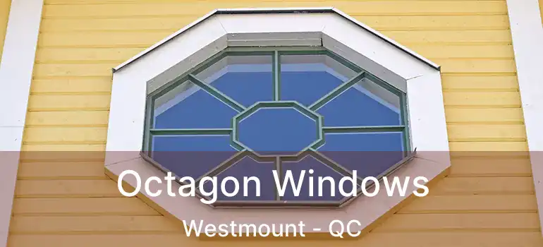Octagon Windows Westmount - QC