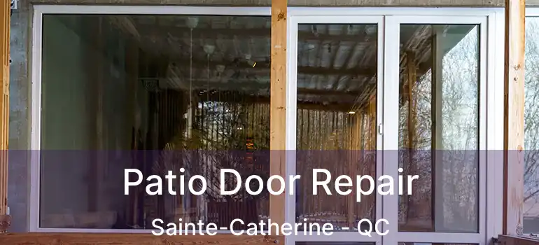 Patio Door Repair Sainte-Catherine - QC