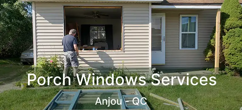 Porch Windows Services Anjou - QC