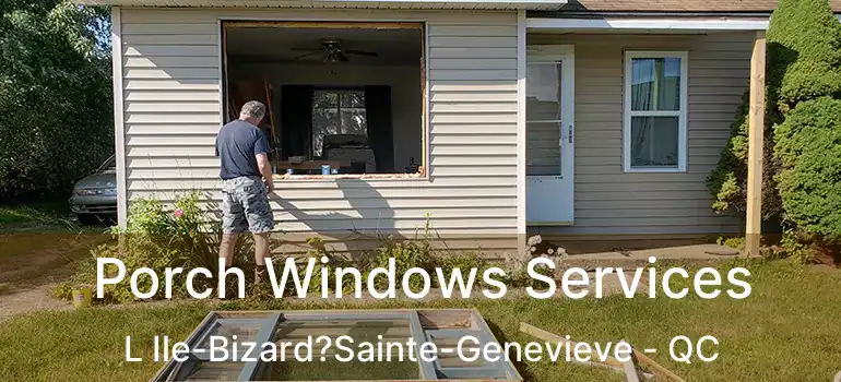 Porch Windows Services L Ile-Bizard?Sainte-Genevieve - QC