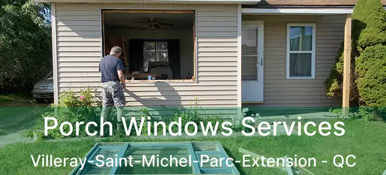 Porch Windows Services Villeray-Saint-Michel-Parc-Extension - QC