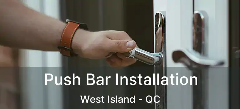 Push Bar Installation West Island - QC