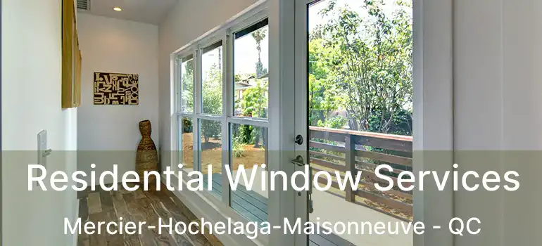 Residential Window Services Mercier-Hochelaga-Maisonneuve - QC