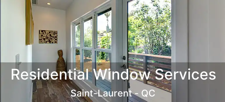 Residential Window Services Saint-Laurent - QC