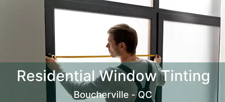 Residential Window Tinting Boucherville - QC