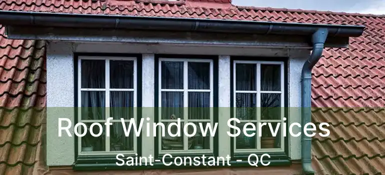 Roof Window Services Saint-Constant - QC