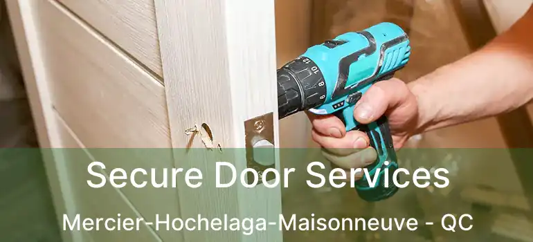 Secure Door Services Mercier-Hochelaga-Maisonneuve - QC