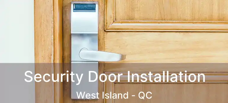 Security Door Installation West Island - QC