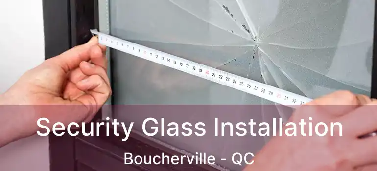 Security Glass Installation Boucherville - QC