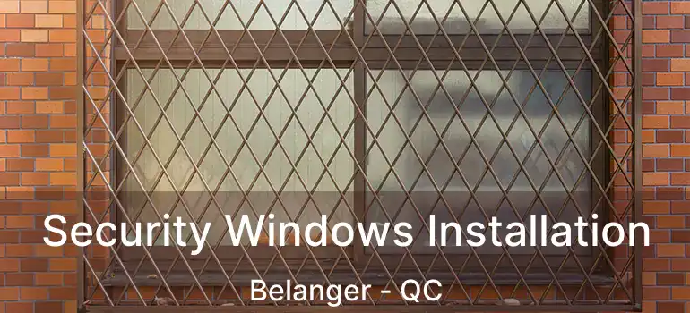 Security Windows Installation Belanger - QC