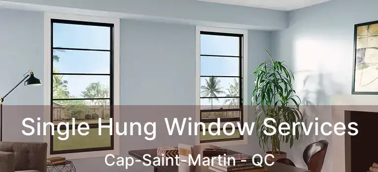 Single Hung Window Services Cap-Saint-Martin - QC