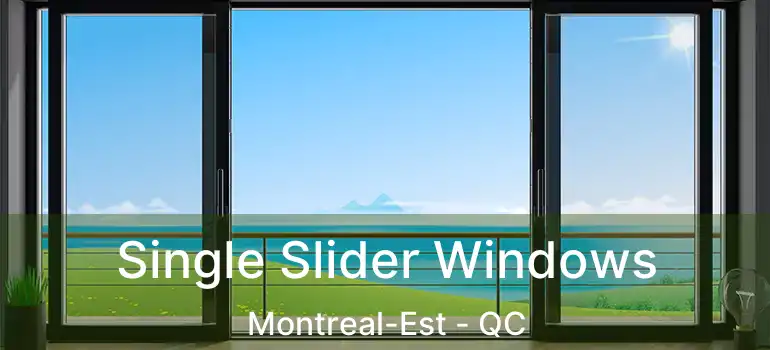 Single Slider Windows Montreal-Est - QC