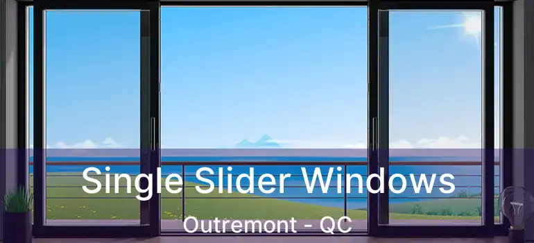 Single Slider Windows Outremont - QC