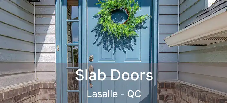 Slab Doors Lasalle - QC