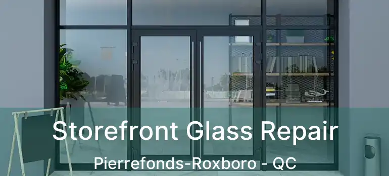Storefront Glass Repair Pierrefonds-Roxboro - QC