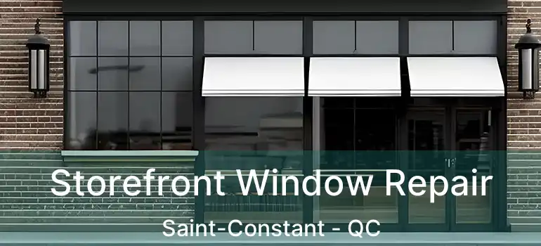 Storefront Window Repair Saint-Constant - QC