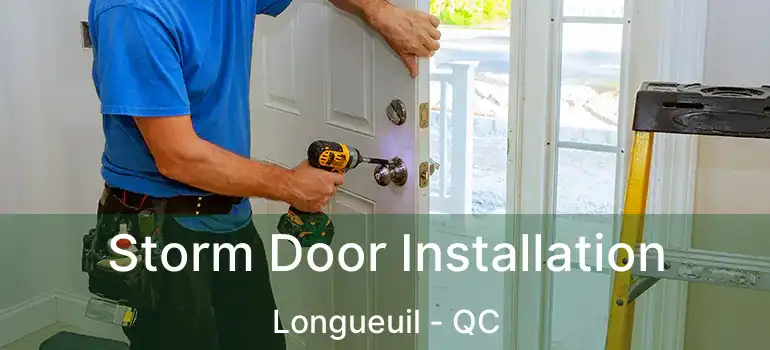 Storm Door Installation Longueuil - QC