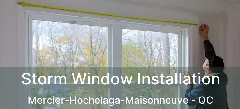 Storm Window Installation Mercier-Hochelaga-Maisonneuve - QC