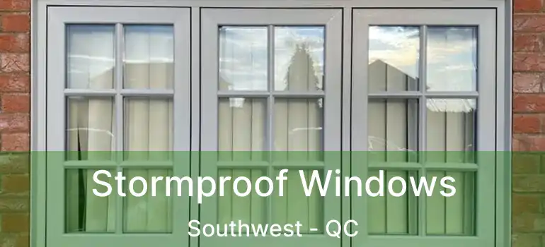Stormproof Windows Southwest - QC