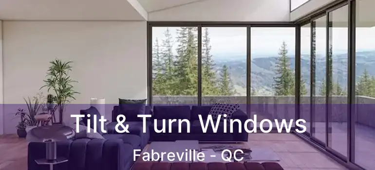 Tilt & Turn Windows Fabreville - QC