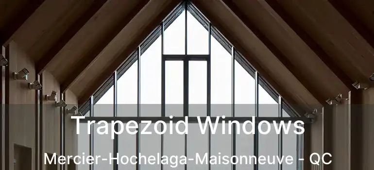 Trapezoid Windows Mercier-Hochelaga-Maisonneuve - QC