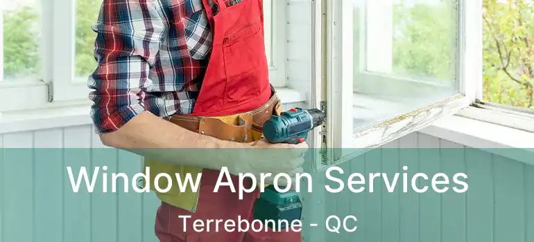 Window Apron Services Terrebonne - QC