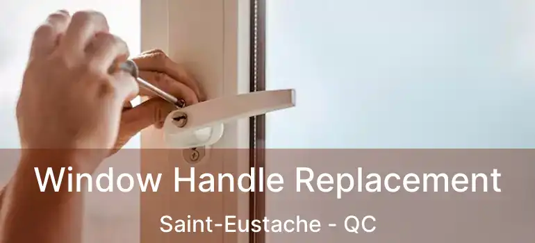 Window Handle Replacement Saint-Eustache - QC