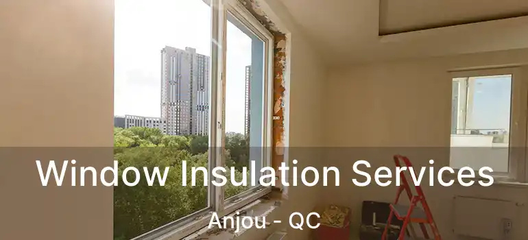 Window Insulation Services Anjou - QC