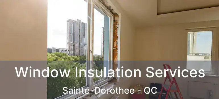 Window Insulation Services Sainte-Dorothee - QC