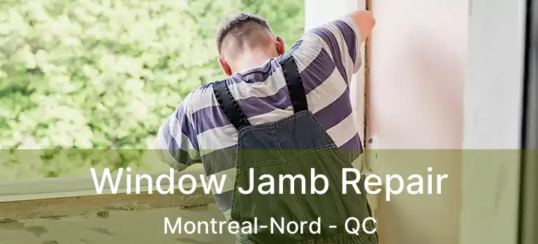 Window Jamb Repair Montreal-Nord - QC