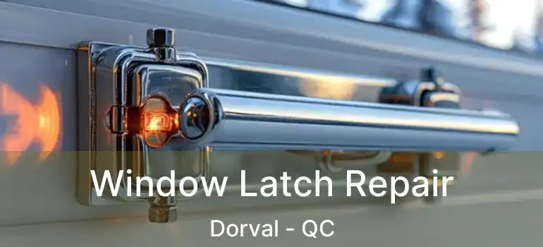 Window Latch Repair Dorval - QC